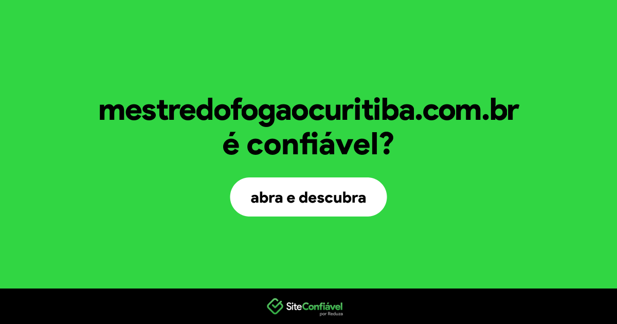 O site mestredofogaocuritiba.com.br é confiável?