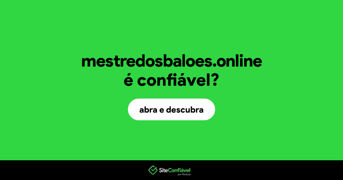O site mestredosbaloes.online é confiável?