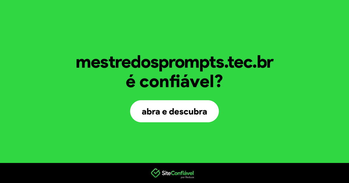 O site mestredosprompts.tec.br é confiável?