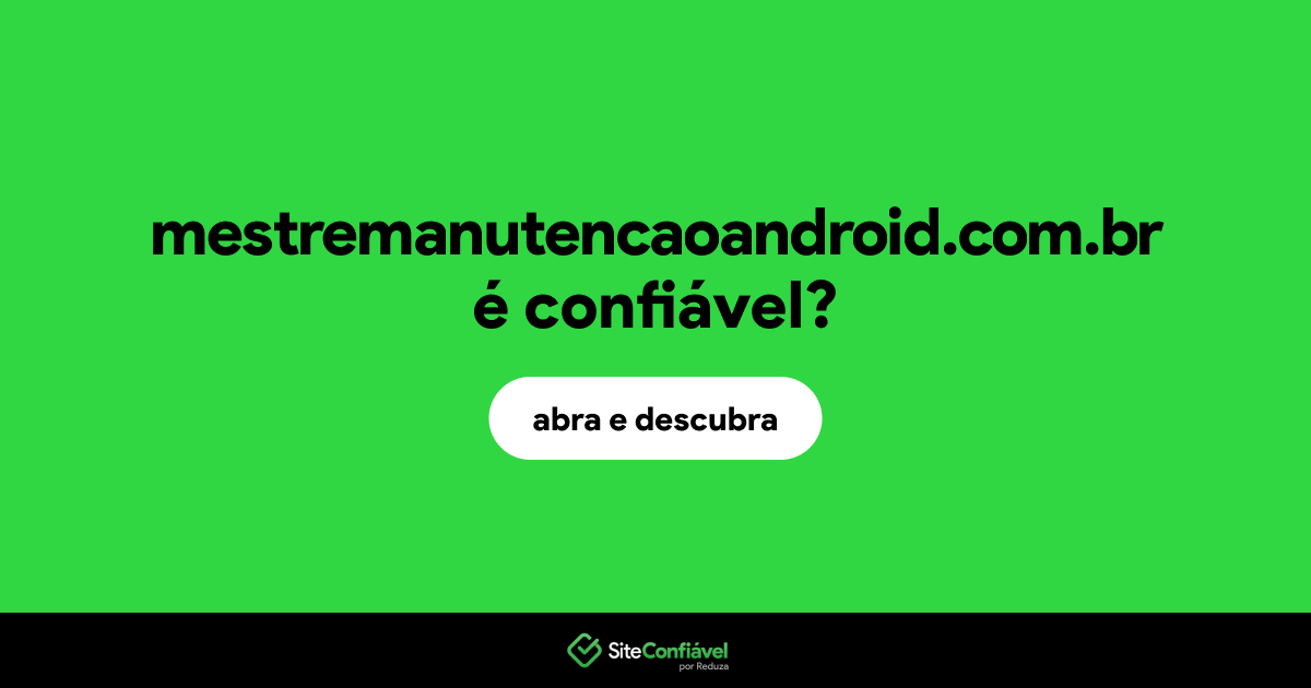 O site mestremanutencaoandroid.com.br é confiável?