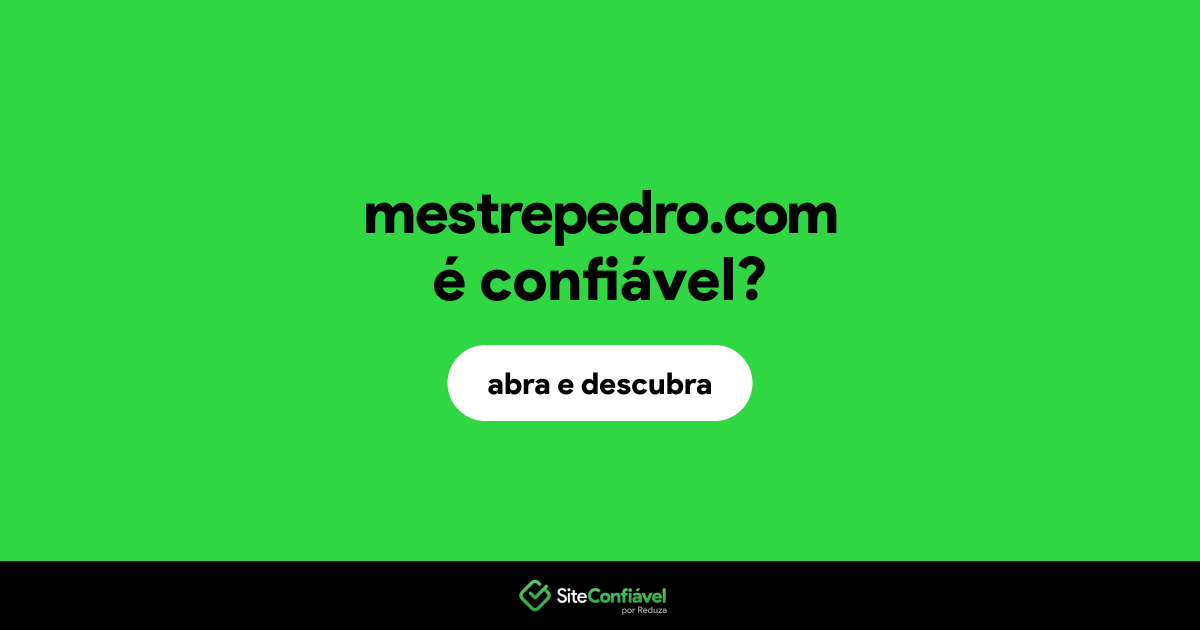 O site mestrepedro.com é confiável?