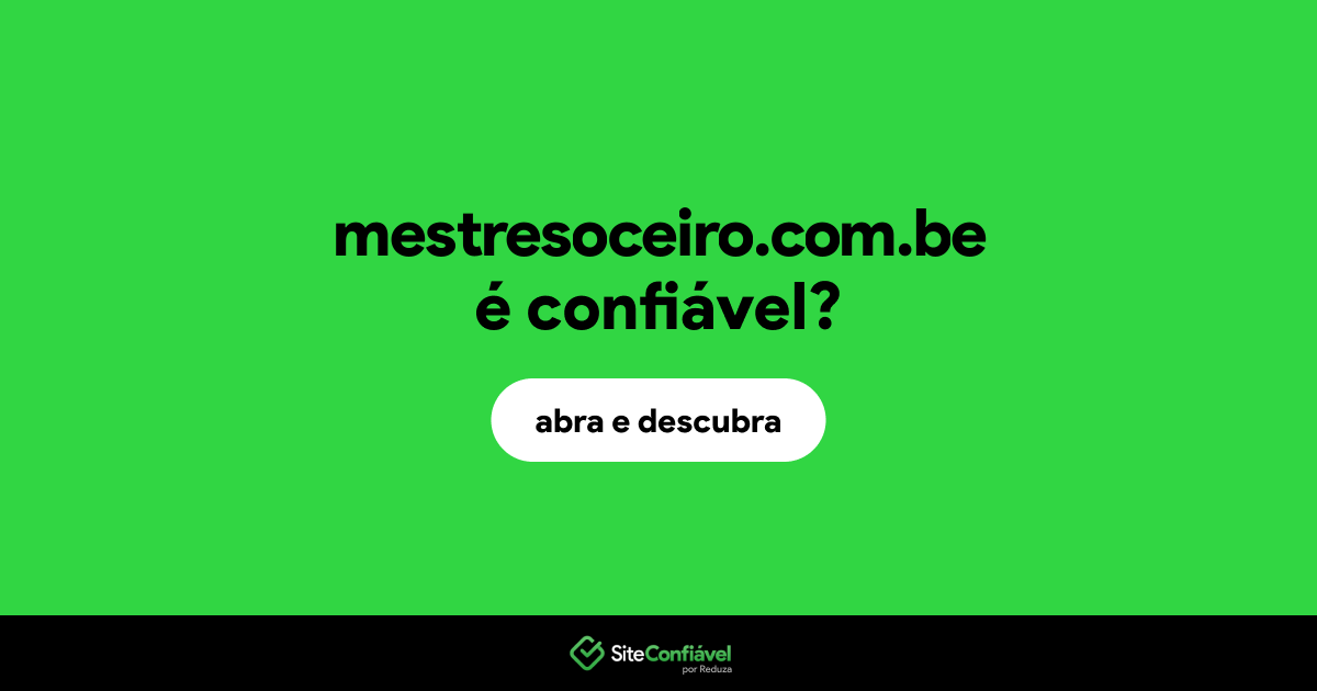 O site mestresoceiro.com.be é confiável?