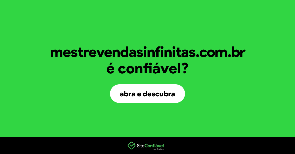 O site mestrevendasinfinitas.com.br é confiável?
