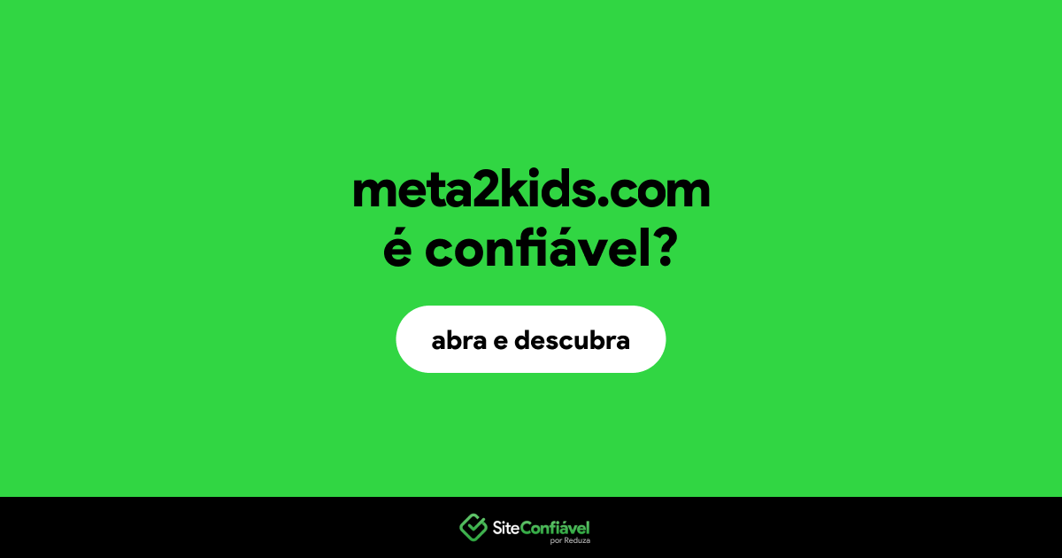 O site meta2kids.com é confiável?