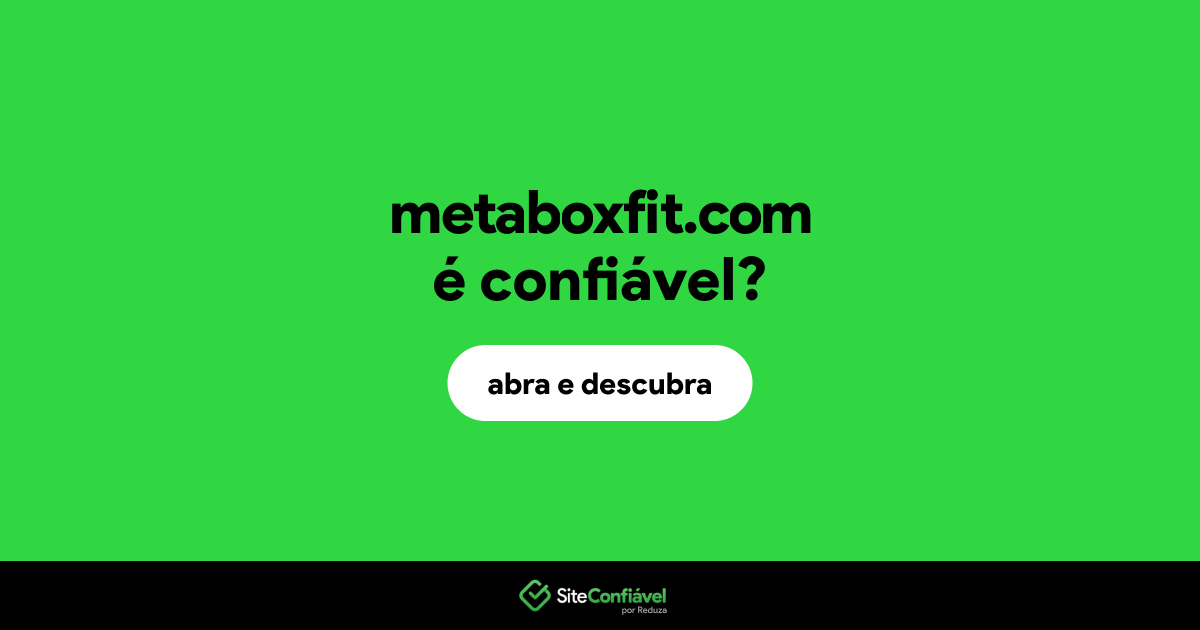 O site metaboxfit.com é confiável?