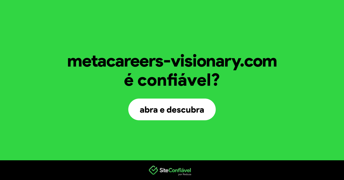 O site metacareers-visionary.com é confiável?