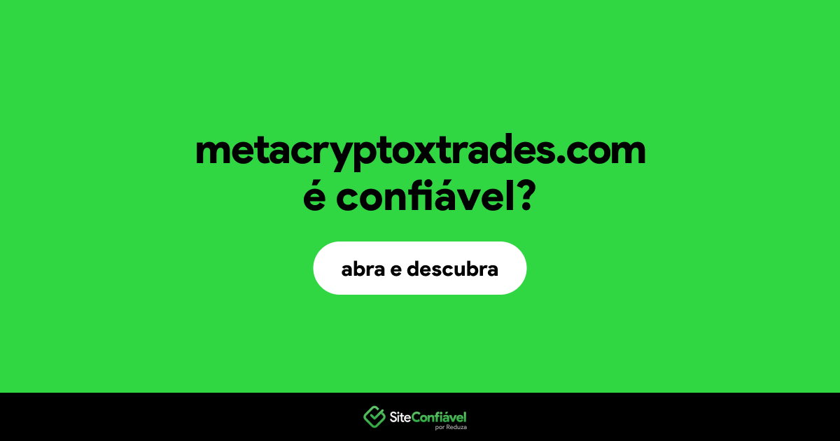 O site metacryptoxtrades.com é confiável?