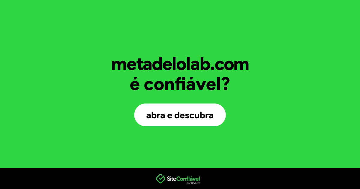 O site metadelolab.com é confiável?