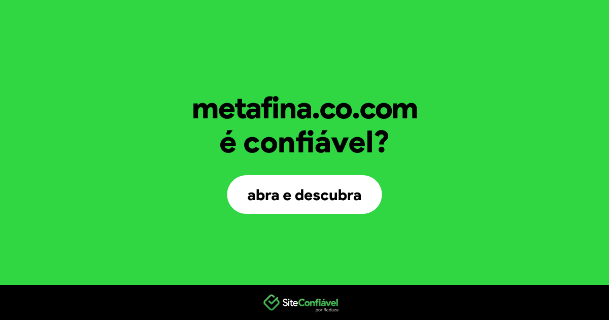 O site metafina.co.com é confiável?