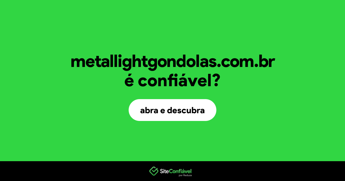 O site metallightgondolas.com.br é confiável?