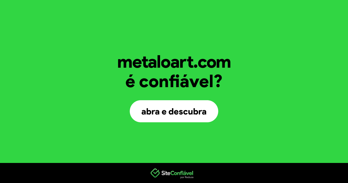 O site metaloart.com é confiável?