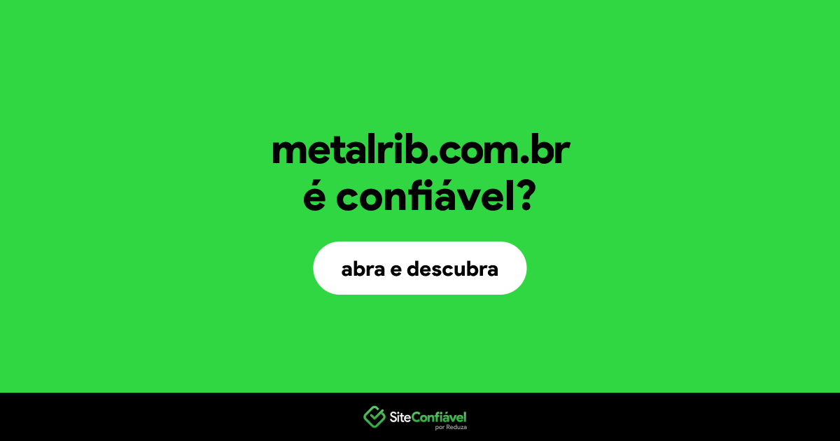 O site metalrib.com.br é confiável?