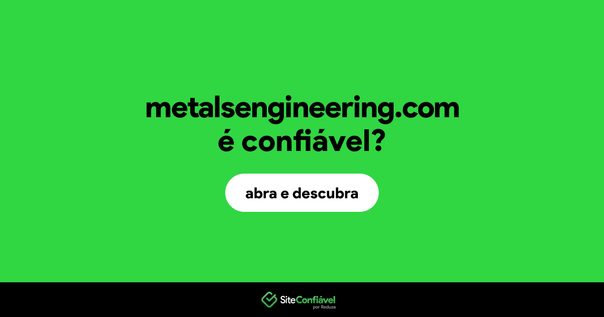 O site metalsengineering.com é confiável?
