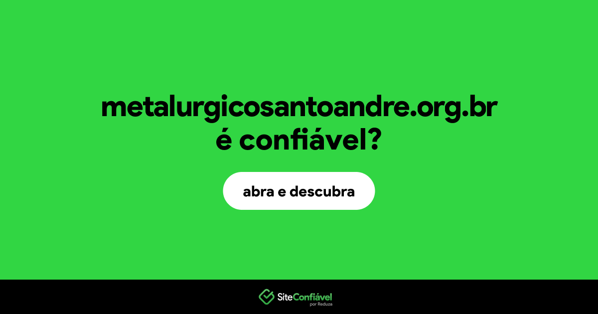 O site metalurgicosantoandre.org.br é confiável?