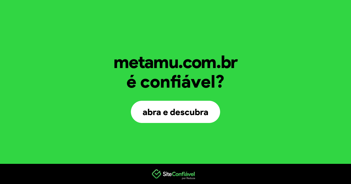 O site metamu.com.br é confiável?