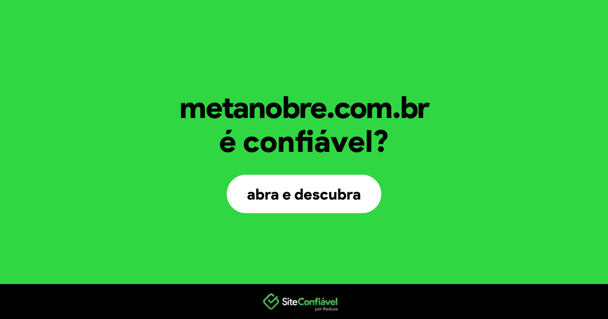 O site metanobre.com.br é confiável?