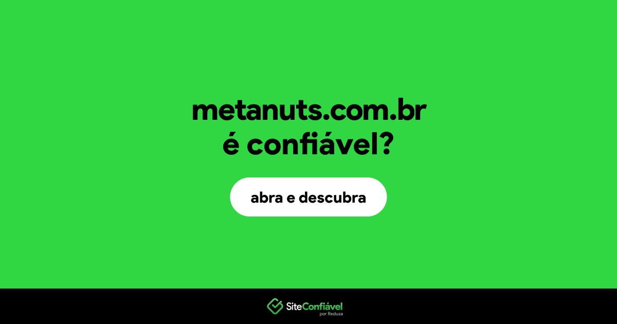 O site metanuts.com.br é confiável?
