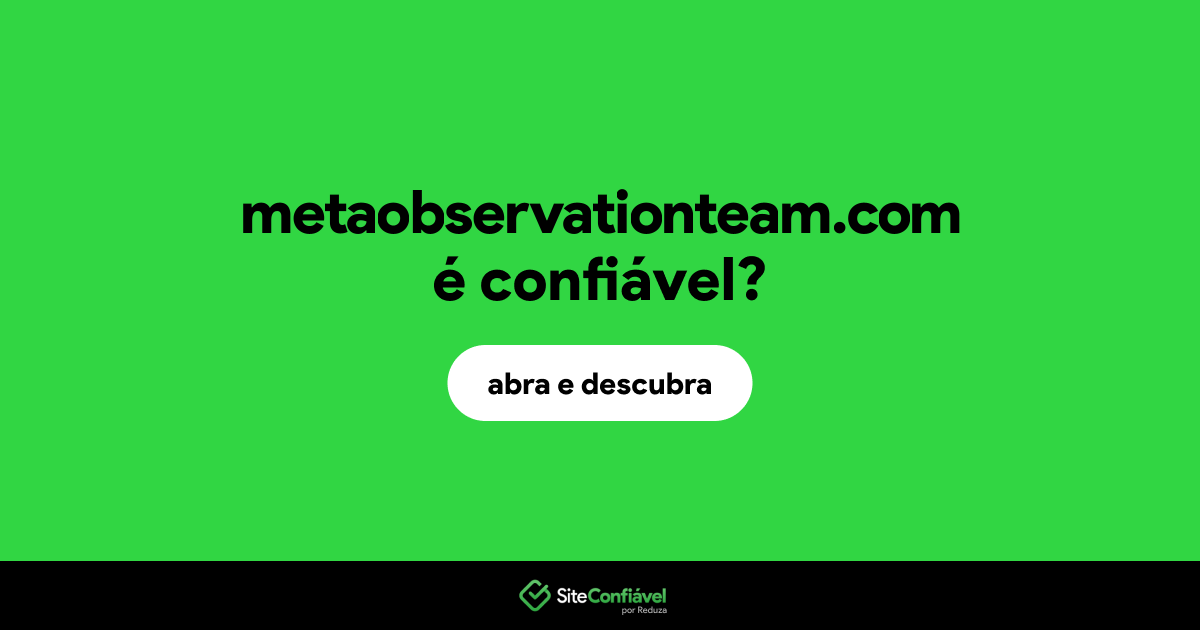 O site metaobservationteam.com é confiável?