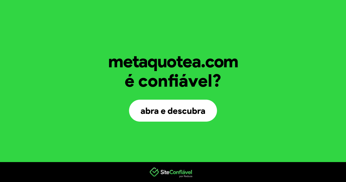 O site metaquotea.com é confiável?