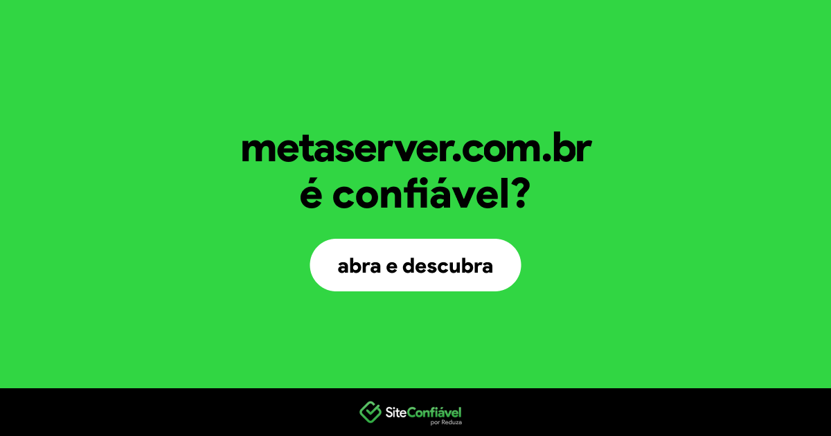 O site metaserver.com.br é confiável?