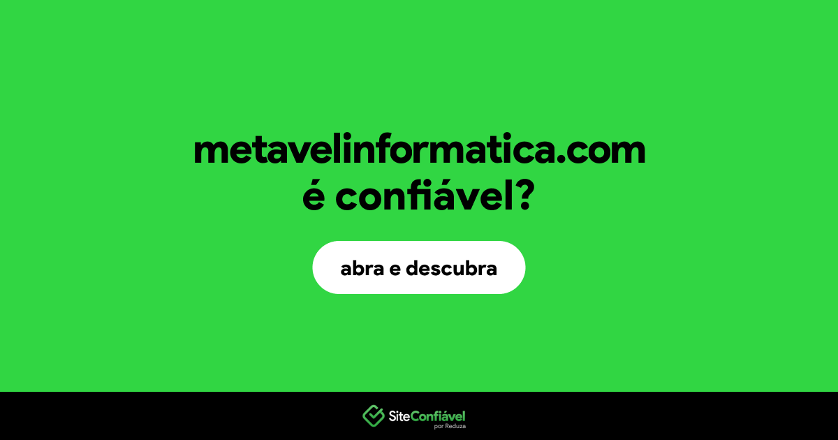 O site metavelinformatica.com é confiável?