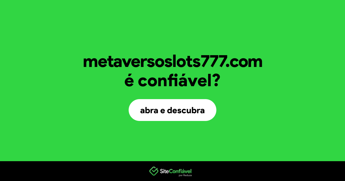 O site metaversoslots777.com é confiável?