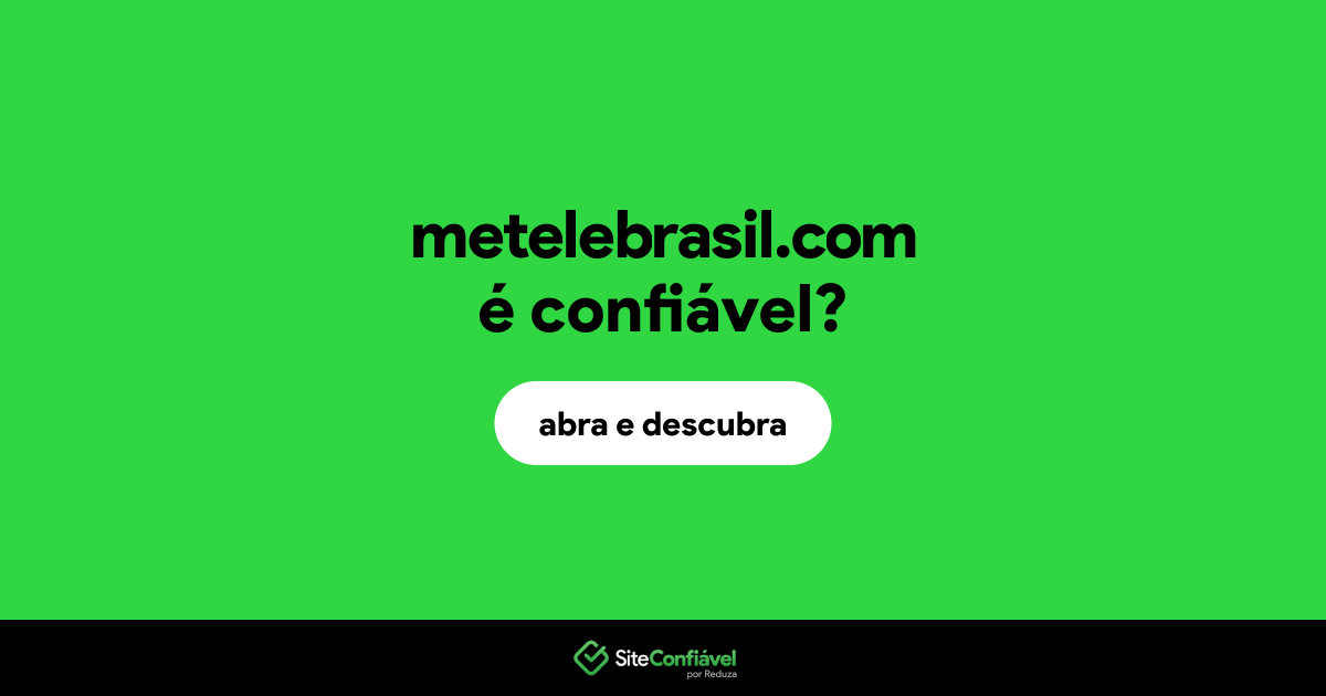 O site metelebrasil.com é confiável?
