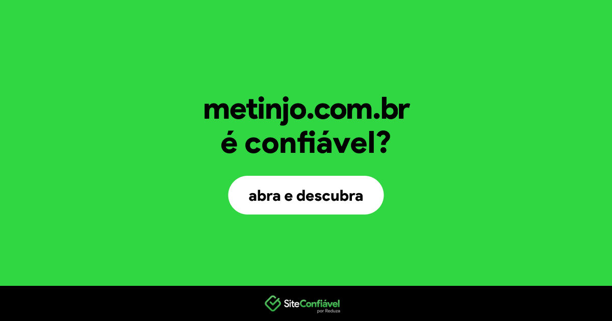 O site metinjo.com.br é confiável?