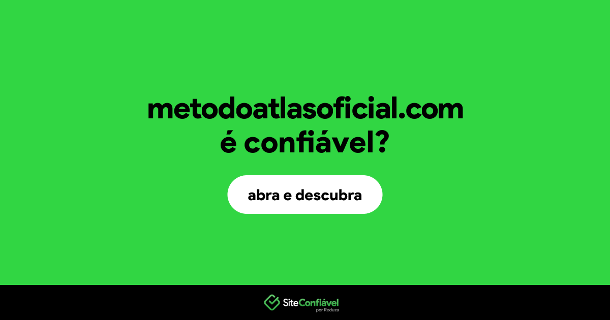 O site metodoatlasoficial.com é confiável?