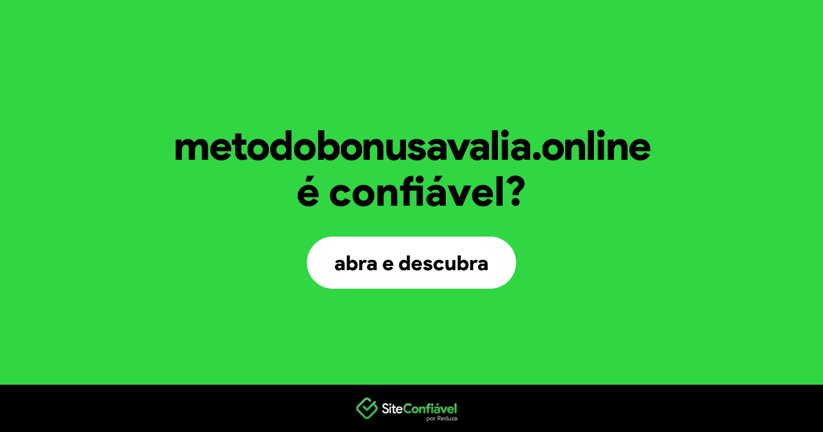 O site metodobonusavalia.online é confiável?