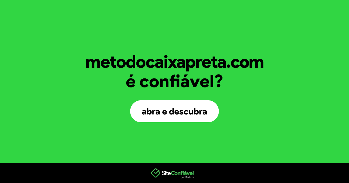 O site metodocaixapreta.com é confiável?