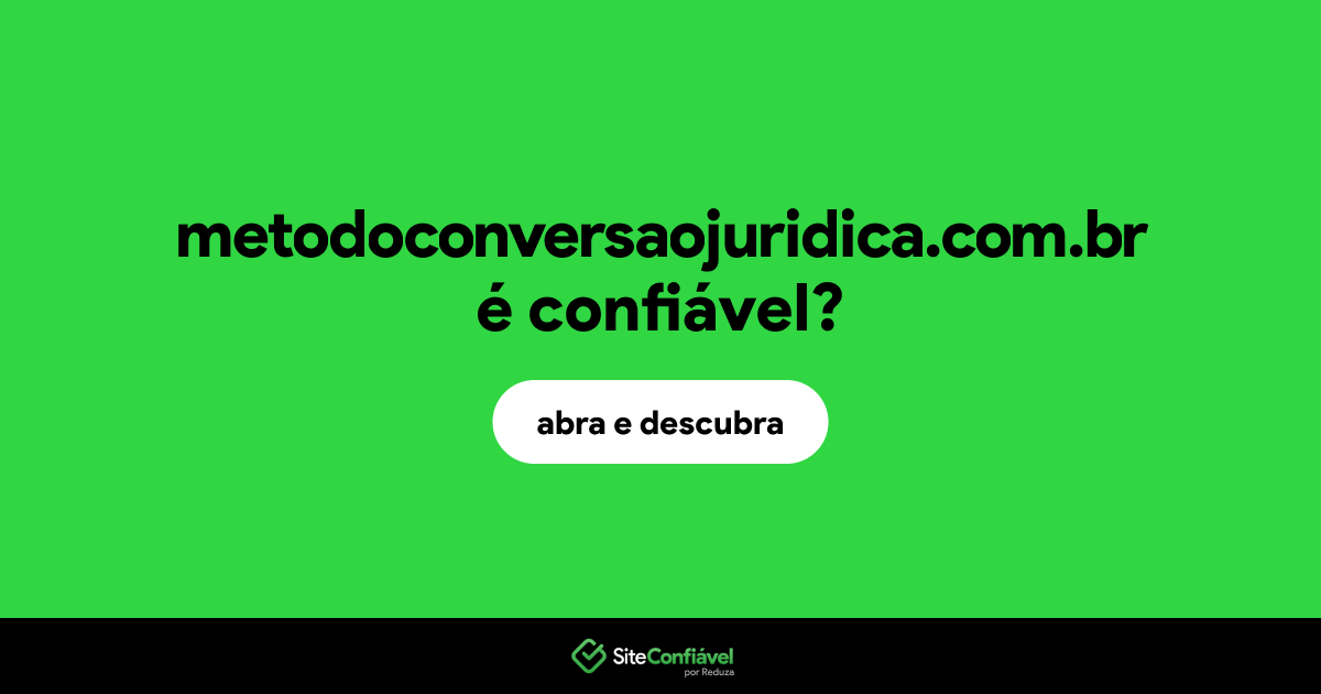 O site metodoconversaojuridica.com.br é confiável?