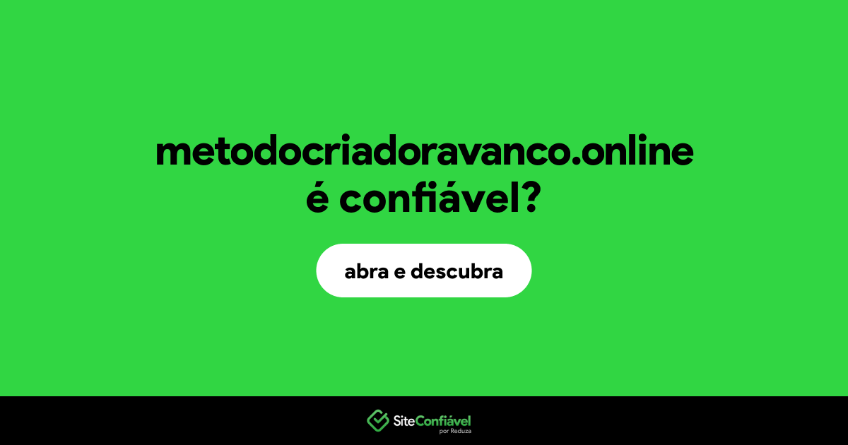 O site metodocriadoravanco.online é confiável?