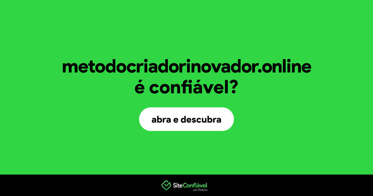 O site metodocriadorinovador.online é confiável?