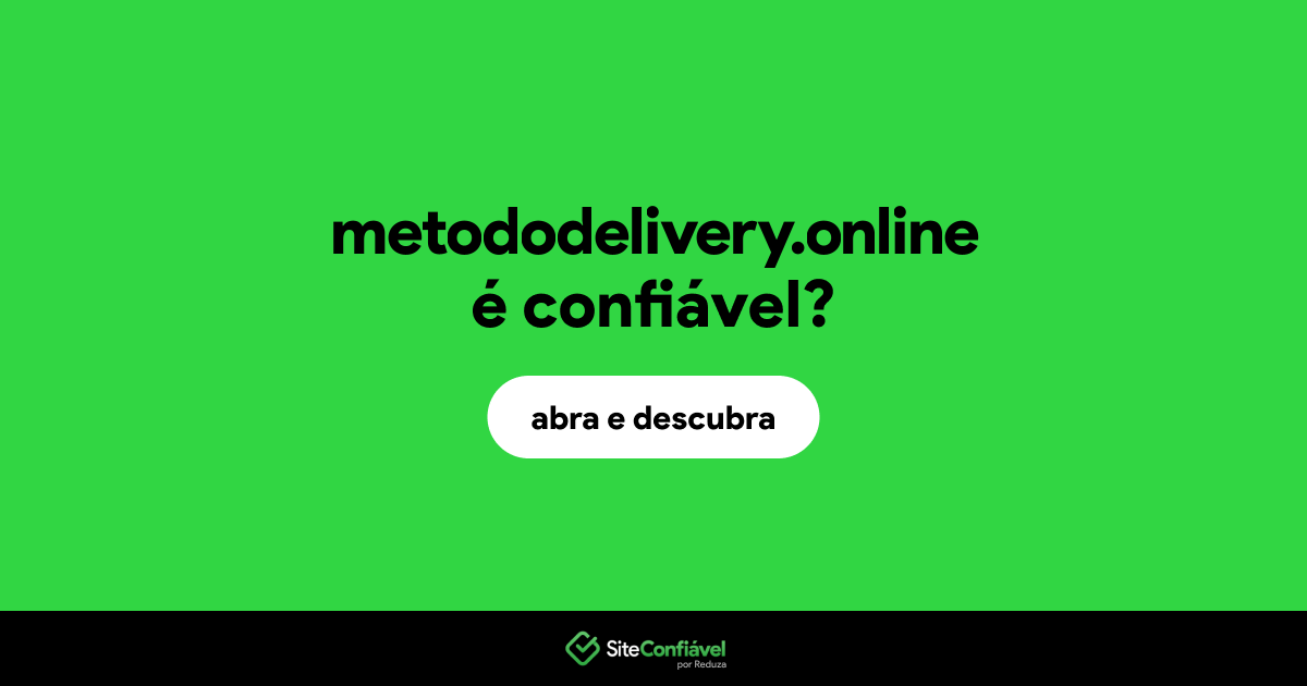 O site metododelivery.online é confiável?