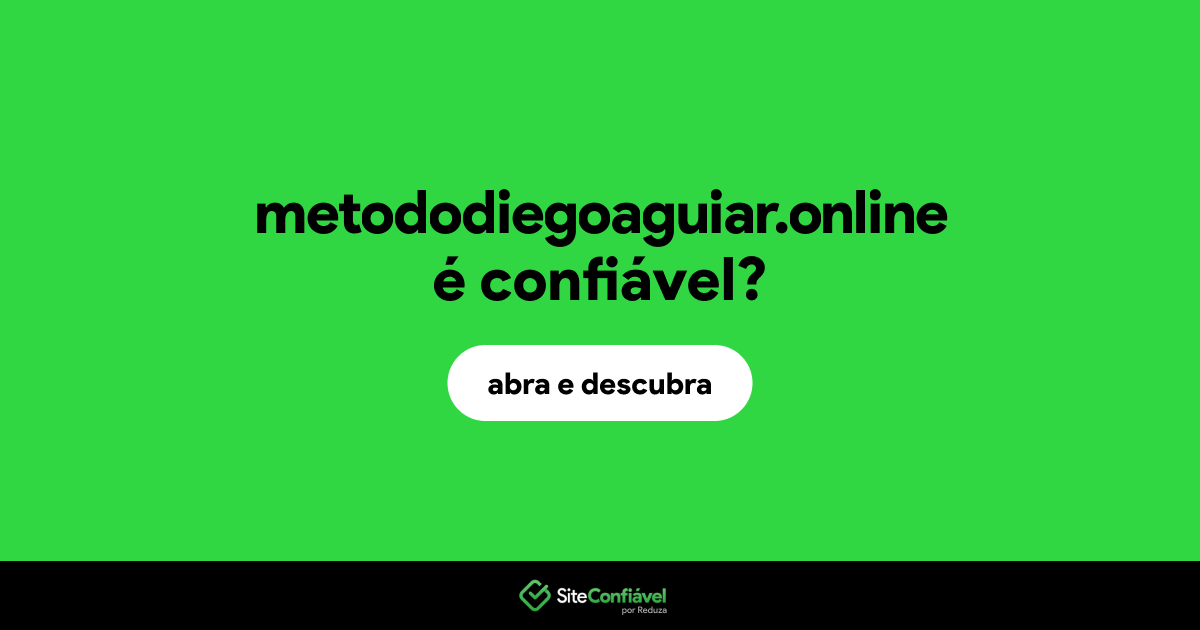 O site metododiegoaguiar.online é confiável?
