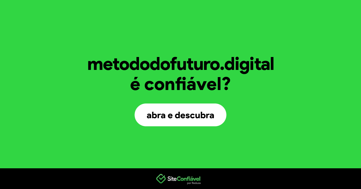 O site metododofuturo.digital é confiável?