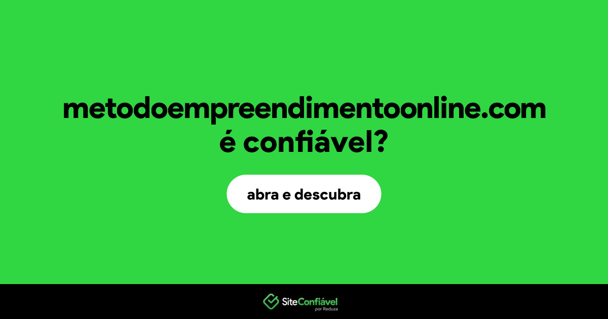 O site metodoempreendimentoonline.com é confiável?