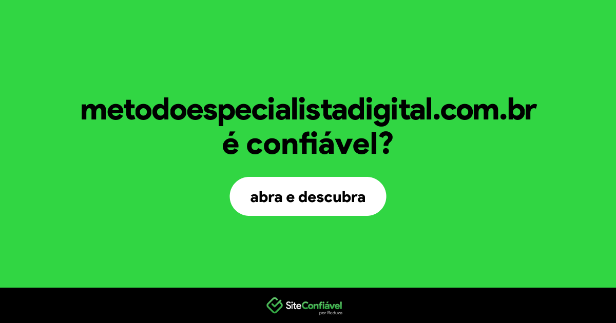 O site metodoespecialistadigital.com.br é confiável?