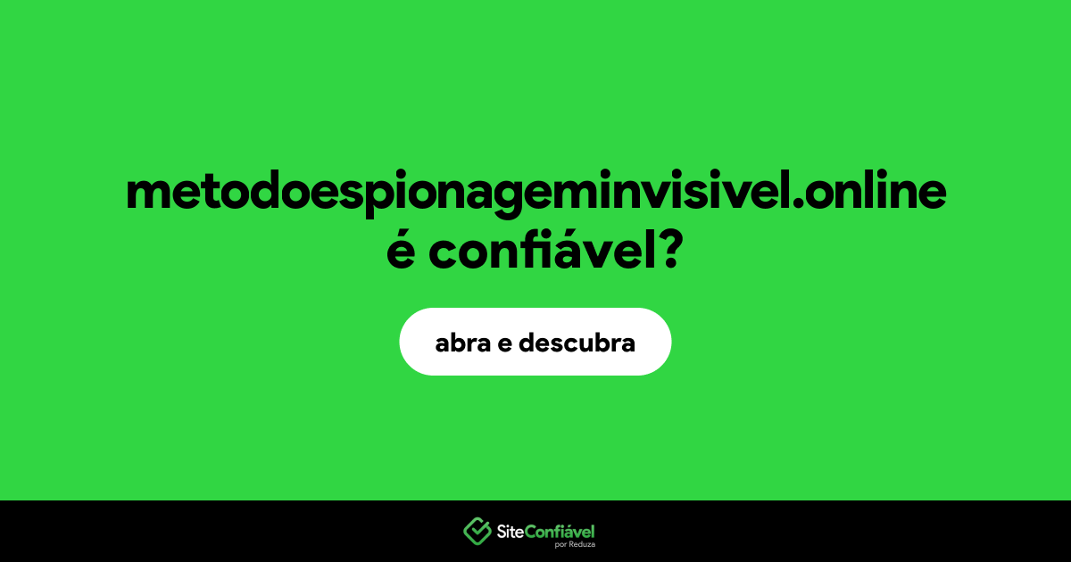 O site metodoespionageminvisivel.online é confiável?