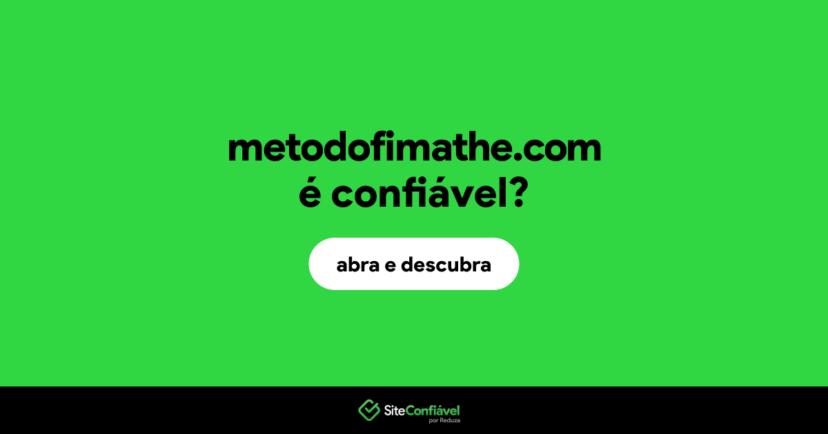 O site metodofimathe.com é confiável?