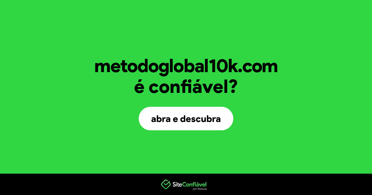 O site metodoglobal10k.com é confiável?