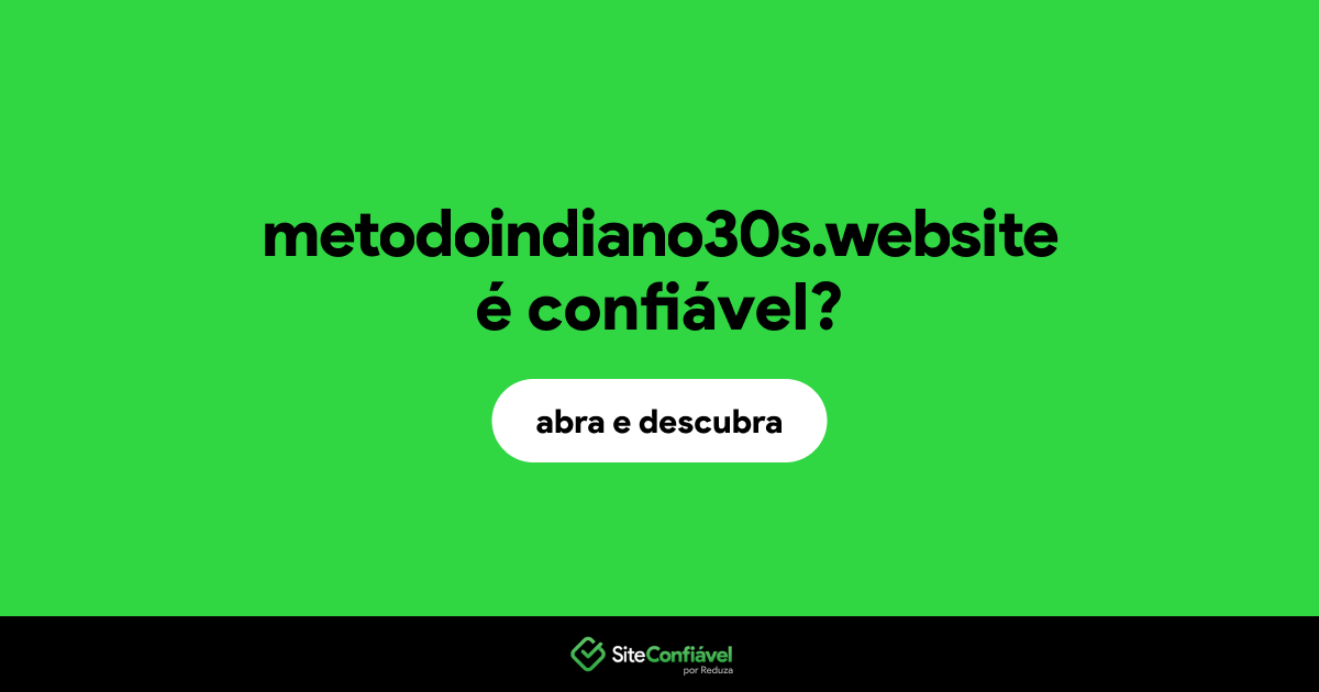 O site metodoindiano30s.website é confiável?