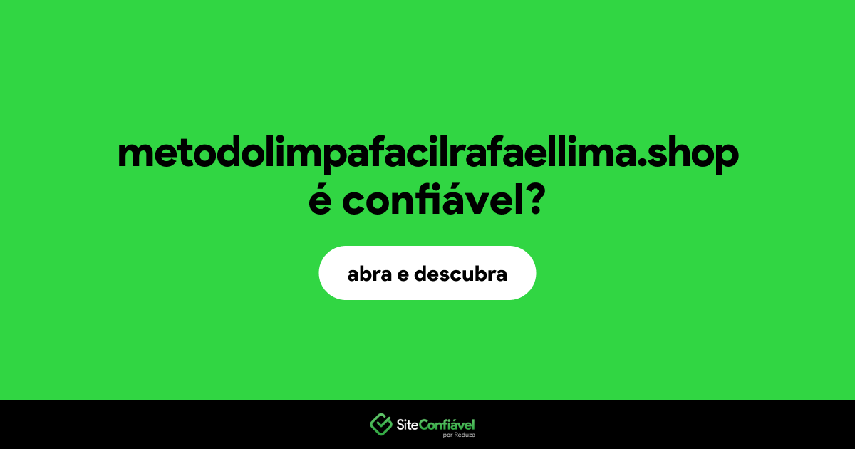 O site metodolimpafacilrafaellima.shop é confiável?