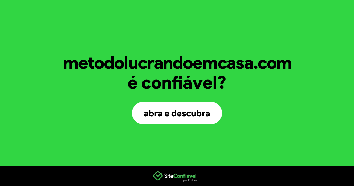 O site metodolucrandoemcasa.com é confiável?