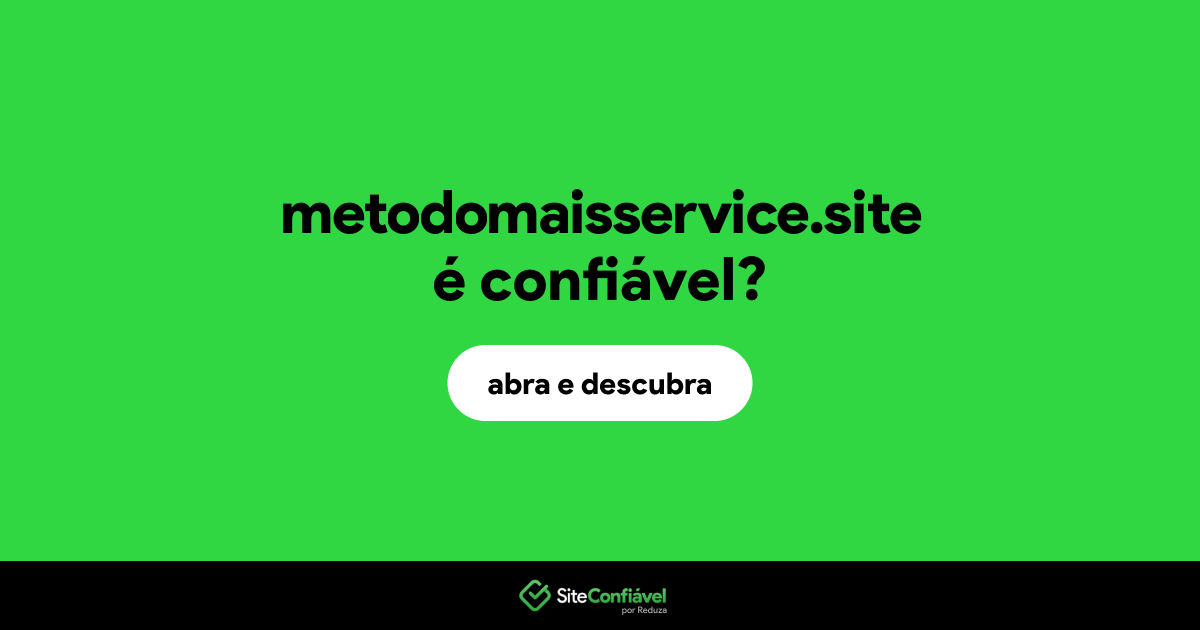 O site metodomaisservice.site é confiável?