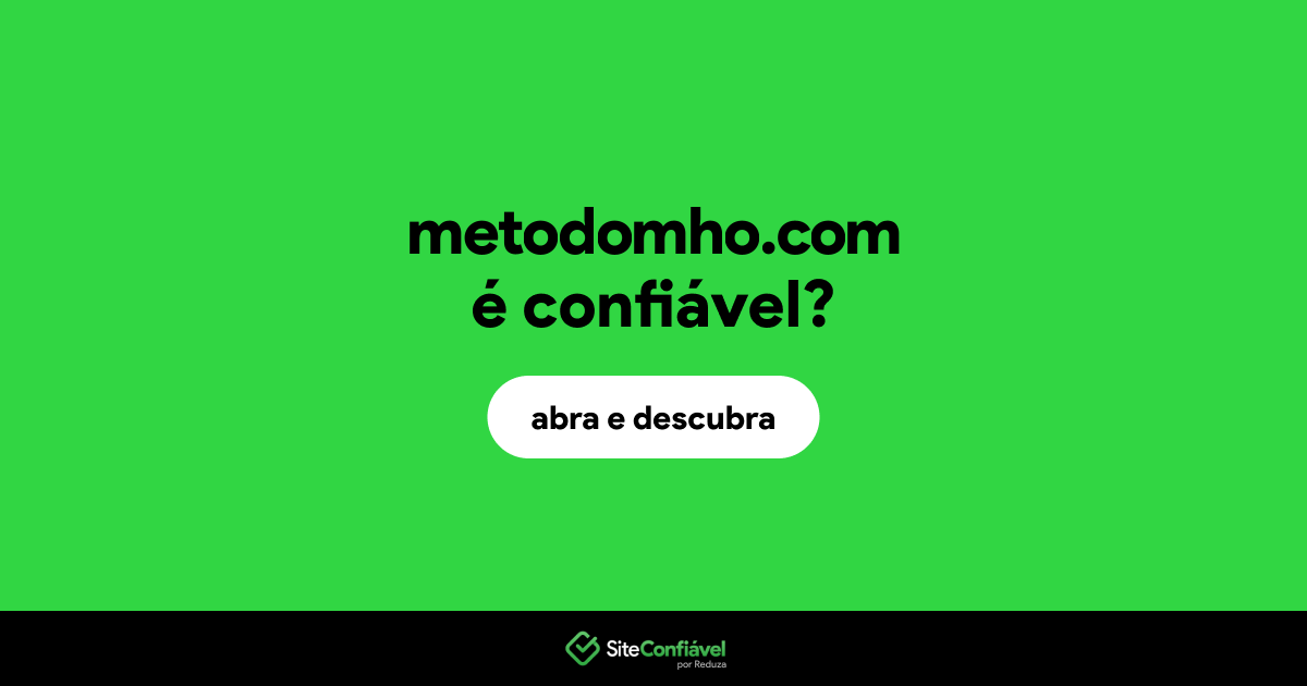 O site metodomho.com é confiável?