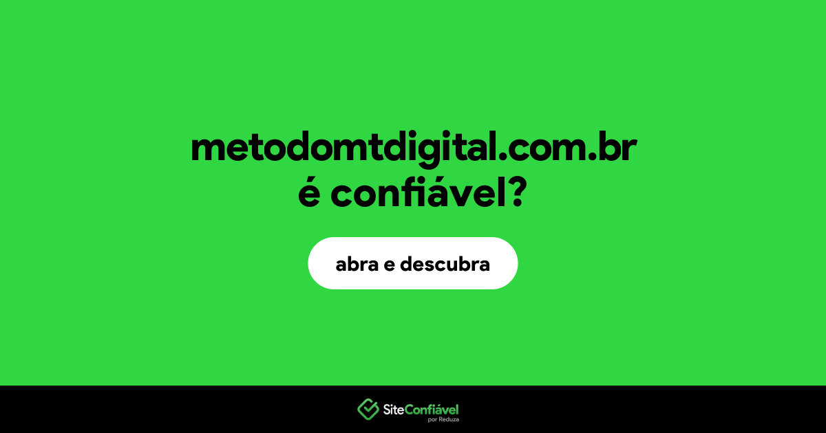 O site metodomtdigital.com.br é confiável?
