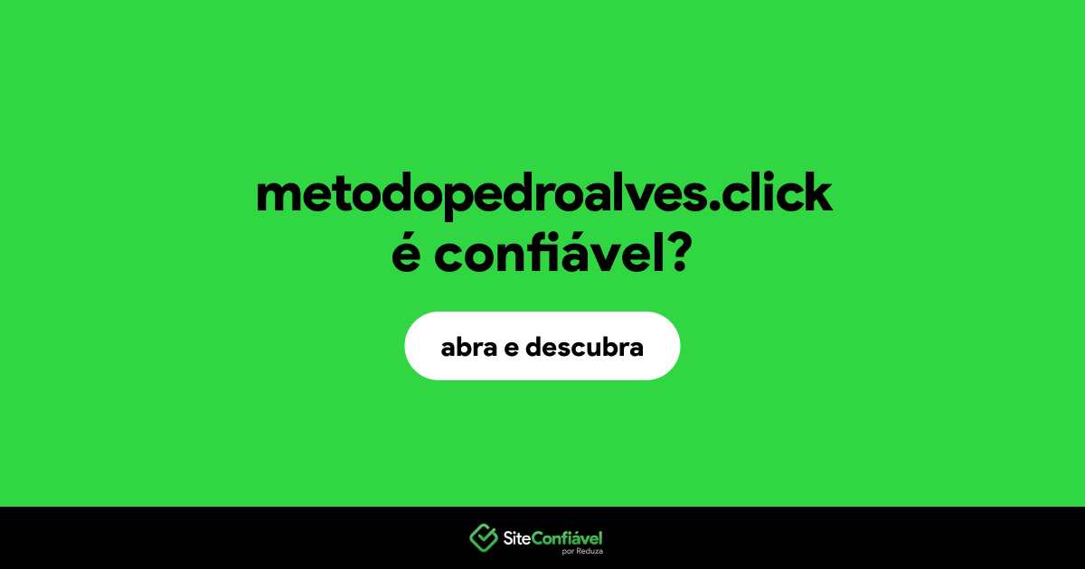 O site metodopedroalves.click é confiável?
