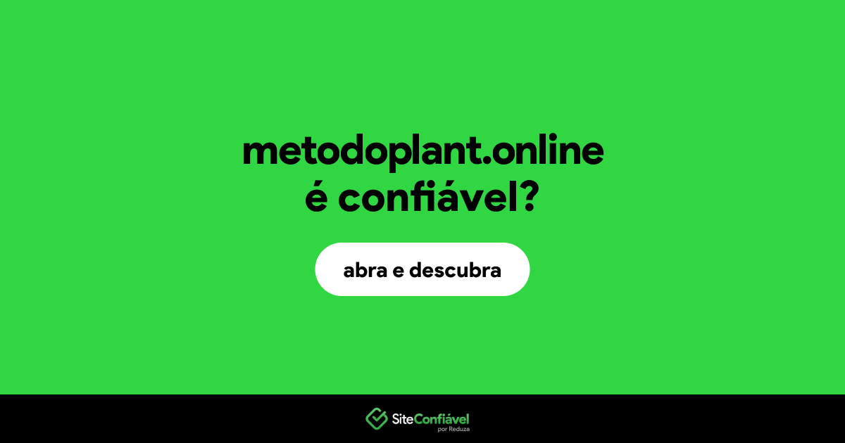 O site metodoplant.online é confiável?